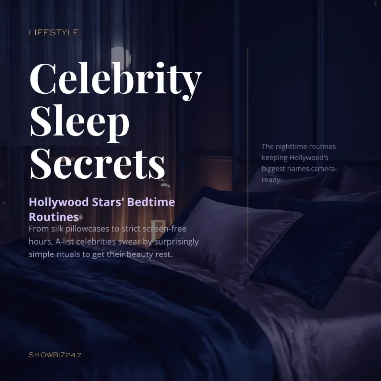 Celebrity Sleep Secrets: Hollywood Stars’ Bedtime Routines