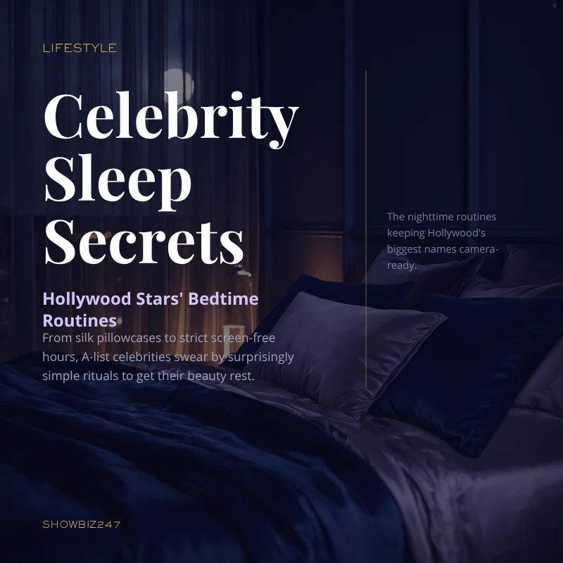 Celebrity Sleep Secrets: Hollywood Stars’ Bedtime Routines